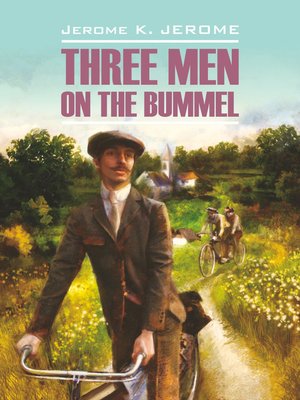 cover image of Tree Men on the Bummel / Трое на четырех колесах. Книга для чтения на английском языке